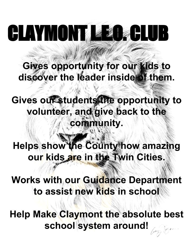 Claymont Leo. Club, helps kids learn leadership skills and volunteer in the community, assists new kids in school along with the guidance department